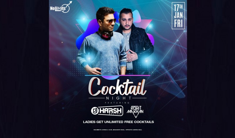Cocktail Night Ft. Dj Harsh Bhutani & Rohit At Nolimmits Club