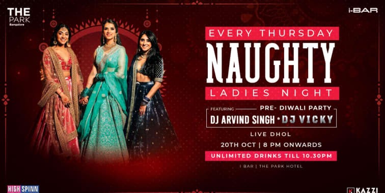 Thursday Naughty Ladies Night - Pre Diwali Party | I-Bar The Park