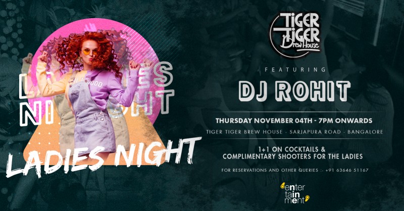 Ladies night  Dj Rohit  Free Entry  Tiger Tiger Brewhouse
